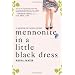 Mennonite in a Little Black Dress: A Memoir of Going Home