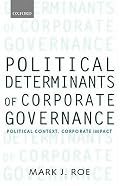 Political Determinants of Corporate Governance: Political Context, Corporate Impact (Clarendon Lectures in Management Studies)