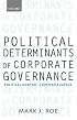 Political Determinants of Corporate Governance: Political Context, Corporate Impact (Clarendon Lectures in Management Studies)