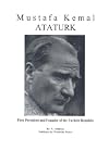 Mustafa Kemal Ataturk: First President and Founder of the Turkish Republic
