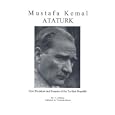 Mustafa Kemal Ataturk: First President and Founder of the Turkish Republic