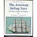 The History of the American Sailing Navy: The Ships and Their Development
