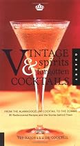 Vintage Spirits and Forgotten Cocktails : From the Alamagoozlum Cocktail to the Zombie