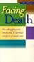 Facing Death: Providing physical, emotional & spiritual comfort to loved ones [VHS]