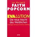 Evalution. Die neue Macht des Weiblichen. 8 Strategien f�r frauenorientiertes Marketing