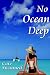 No Ocean Deep