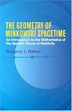 The Geometry of Minkowski Spacetime: An Introduction to the Mathematics of the Special Theory of Relativity