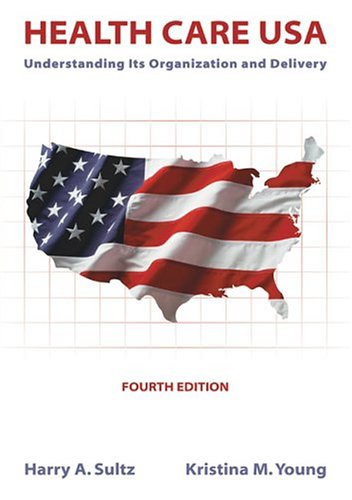 Health Care, U.S.A: Understanding Its Organization and Delivery