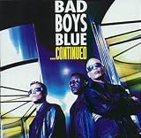 Bad Boys Blue -  Continued