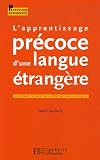 L apprentissage précoce d une langue étrangère : Le point de vue de la psycholinguistique