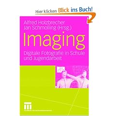 Imaging: Digitale Fotografie in Schule und Jugendarbeit