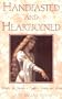 Handfasted And Heartjoined: Rituals for Uniting a Couple's Hearts and Lives