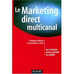Le Marketing direct multi-canal : Prospection, fid�lisation et reconqu�te du client