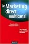 Le Marketing direct multi-canal : Prospection, fid�lisation et reconqu�te du client