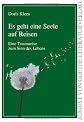 Es geht eine Seele auf Reisen Eine Traumreise zum Sinn des Lebens (German Edition)