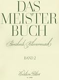 Das Meisterbuch, Band 2: Eine Sammlung ber&uuml;hmter Klaviermusik aus drei Jahrhunderten