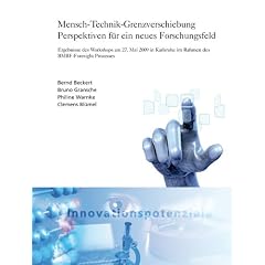 Mensch-Technik-Grenzverschiebung: Perspektiven f�r ein neues Forschungsfeld. Ergebnisse des Workshops am 27. Mai 2009 in Karlsruhe im Rahmen des BMBF-Foresight Prozesses