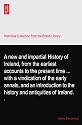 A new and impartial History of Ireland, from the earliest accounts to the present time ... with a vindication of the early annals, and an introduction to the history and antiquities of Ireland.