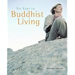 Six Keys to Buddhist Living: Simple Rules for Joy and Peace of Mind book cover