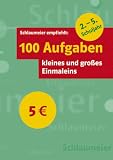 100 Aufgaben kleines und gro�es Einmaleins 2. - 5. Schuljahr