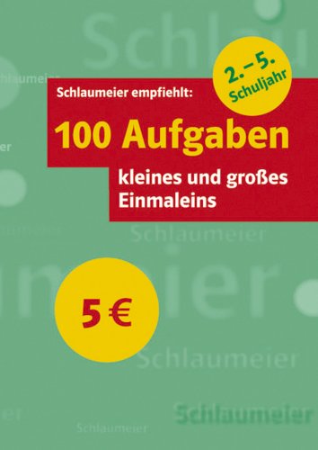 100 Aufgaben kleines und gro�es Einmaleins 2. - 5. Schuljahr