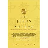 The Jesus Sutras: Rediscovering the Lost Scrolls of Taoist Christianity