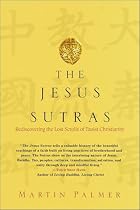 The Jesus Sutras: Rediscovering the Lost Scrolls of Taoist Christianity