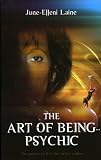 The Art of Being...Psychic: The Power To Free The Aritst Within