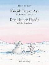 Der kleine Eisb&auml;r und der Angsthase / K&uuml;c&uuml;k Beyaz Ayi ile Korkak Tavfsan.