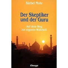 Der Skeptiker und der Guru: Auf dem Weg zur eigenen Wahrheit