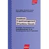 Handbuch Projektmanagement �ffentliche Dienste: Grundlagen, Praxisbeispiele und Handlungsanleitungen f�r die Verwaltungsreform durch Projektarbeit