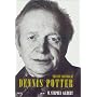 The Life and Work of Dennis Potter