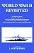 Book World War II Revisited: A Collection of Stories told by those who served in the North Atlantic, Casablanca and Normandy, As well as those who served f