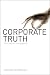 Corporate Truth: The Limits to Transparency