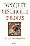 Geschichte Europas von 1945 bis zur Gegenwart - Tony Judt