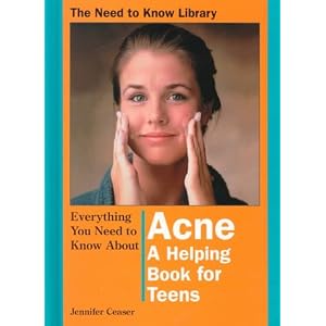 Everything You Need to Know About Acne: A Helping Book for Teens (Need to Know Library)