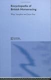 Encyclopedia of British Horse Racing (Routledge Sports Reference Series)