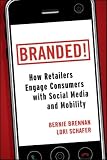 Branded!: How Retailers Engage Consumers with Social Media and Mobility (Wiley and SAS Business Series)