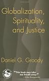 Globalization, Spirituality, and Justice: Navigating the Path to Peace (Theology in Global Perspective)