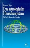 Das astrologische Herrschersystem: Wechselwirkungen im Horoskop - Hermann Meyer
