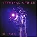 Terminal Choice-No Chance