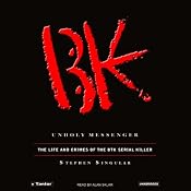 Unholy Messenger: The Life and Crimes of the BTK Serial Killer | [Stephen Singular]