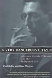 A Very Dangerous Citizen: Abraham Lincoln Polonsky and the Hollywood Left
