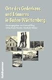Produkt-Bild: Orte des Gedenkens und Erinnerns in Baden-W&uuml;rttemberg. Band 35