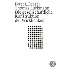 Die gesellschaftliche Konstruktion der Wirklichkeit: eine Theorie der Wissenssoziologie