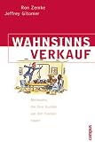 Wahnsinnsverkauf. Methoden, die Ihre Kunden aus den Socken hauen.