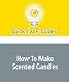 How To Make Scented Candles