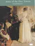Review Assembled Stories  / Anna of the Five Towns (Edwardian Collection)