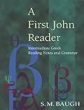 A First John Reader: Intermediate Greek Reading Notes and Grammar