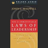 The 21 Irrefutable Laws of Leadership
